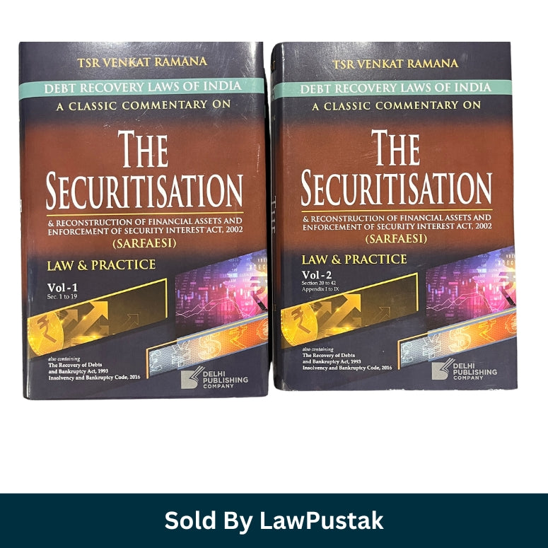 A Classic Commentary on The Securitisation & Reconstruction of Financial Assets and Enforcement of Securit Interest Act, 2002 (SARFAESI) Law & Practice By TSR Venkat Ramana (In 2Volumes) - Delhi Publishing Company