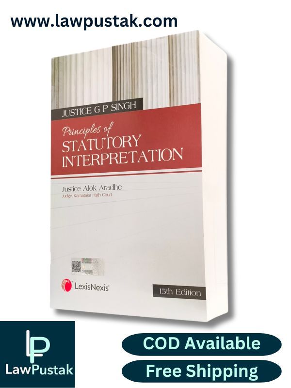 Principles of Statutory Interpretation by Justice G P Singh, 15th Edition 2024 - LexisNexis