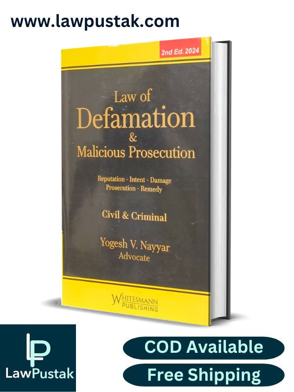 LAW OF DEFAMATION & MALICIOUS PROSECUTION By Yogesh V. Nayyar - 2nd Edition 2024-Whitesmann