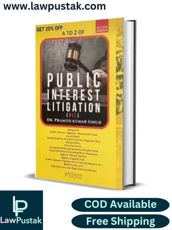A TO Z OF PUBLIC INTEREST LITIGATION(PIL) By Dr. Pramod Kumar Singh-2nd Edition 2024-Whitesmann