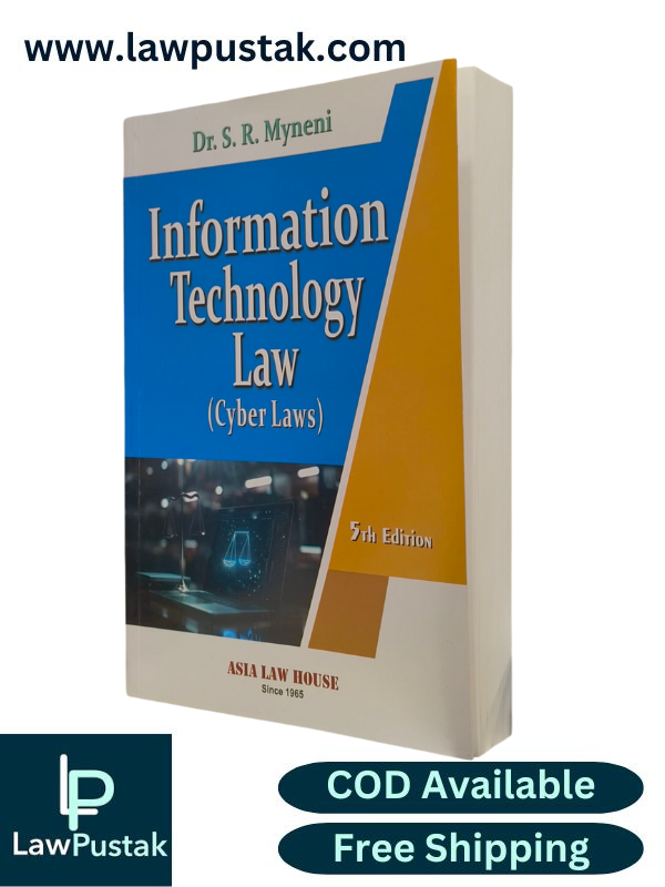 Information Technology Law (Cyber Laws) By Dr. S.R. Myneni - 5th Edition 2025 - Asia Law House