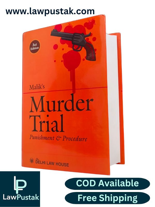 Murder Trial – Punishment & Procedure by Malik – 3rd Edition Reprint 2025-Delhi Law House