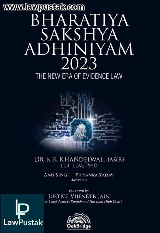 Bharatiya Sakshya Adhiniyam,2023: The New Era of Evidence Law | Oakbridge Publishing | 1st Edition November 2024 | Dr. KK Khandelwal