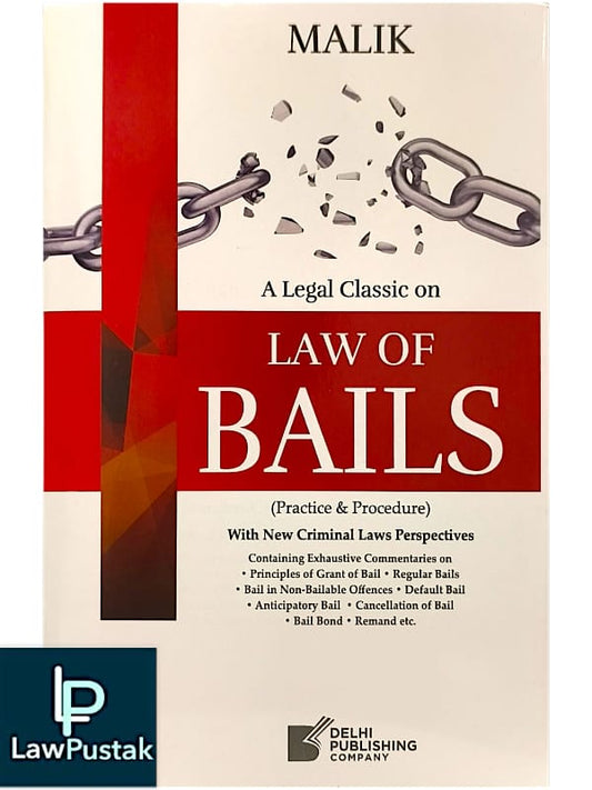 Malik Legal Classic on Law of Bails (Practice & Procedure) with New Criminal Laws Perspective | Edition 2025