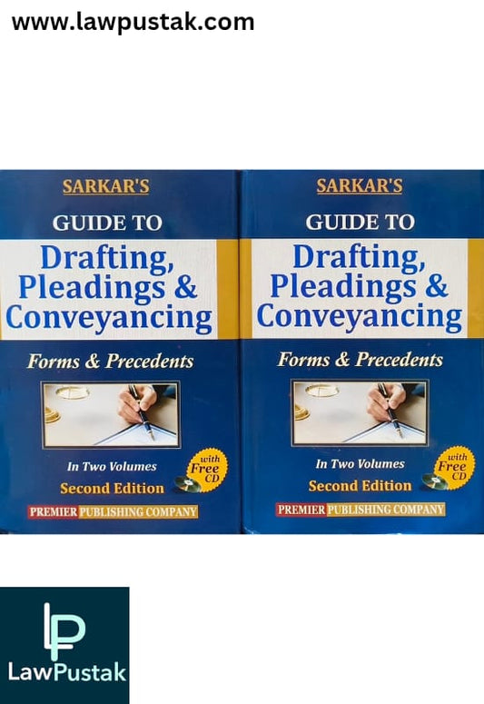Sarkar's Guide to Drafting, Pleading & Conveyancing | Forms & Precedents | In Two Volumes | 2nd Edition 2024| Premier Publishing Company
