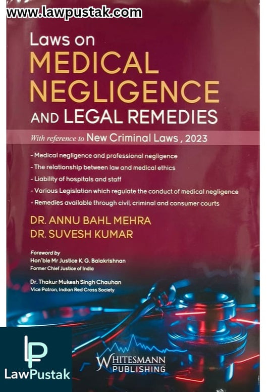 Medical Negligence | Laws on Medical Negligence and Legal Remedies | With Reference to New Criminal Laws | Dr. Annu Bahl Mehra | 2nd Edition 2025 | Whitesmann Publishing