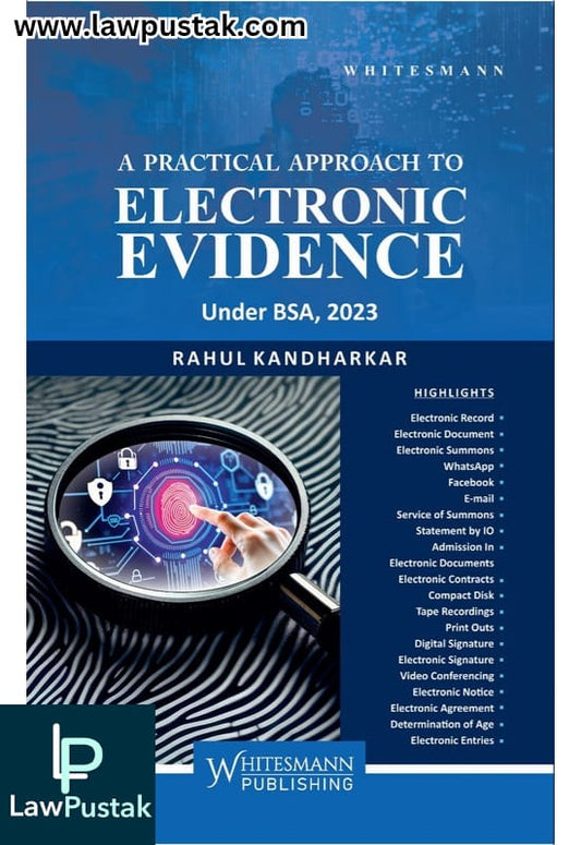 Electronic Evidence | A Practical Approach To Electronic Evidence Under BSA, 2023 By Rahul Kandharkar - Edition 2025 - Whitesmann Publishing