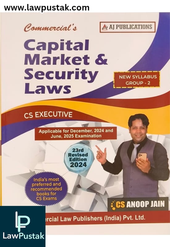 Capital Market & Security Laws (New Syllabus Group 2) By CS Anoop Jain - 23rd Edition 2024 - Commercial Law House