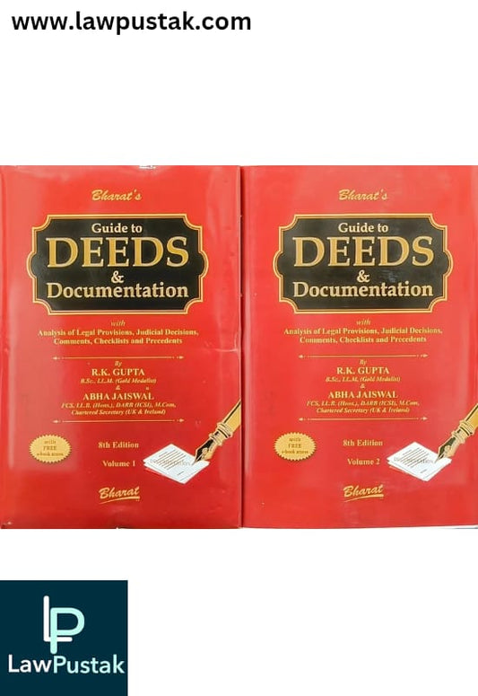 Guide to DEEDS & Documentation (in 2 vols.) By R.K. Gupta Revised & Abha Jaiswal - 8th Edition 2025 - Bharat Law House