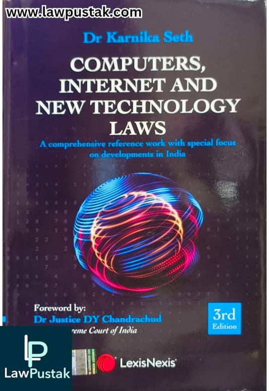 Computers, Internet and New Technology Laws-A comprehensive reference work with special focus on developments in India by Karnika Seth - 3rd Edition 2024 - LexisNexis