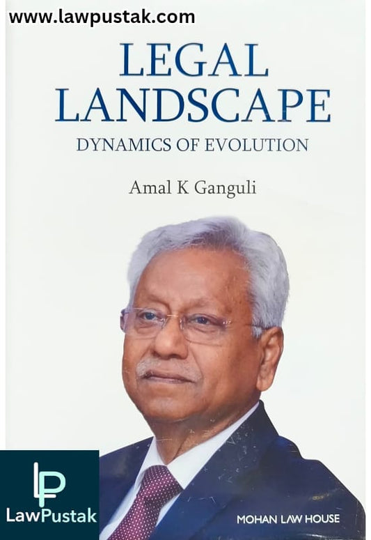 Legal Landscape Dynamics Of Evolution - Edition 2025 By Amal K Ganguli - Mohan Law House
