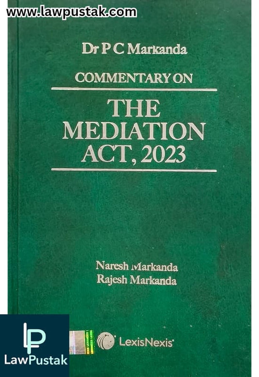 Commentary on The Mediation Act, 2023 By Dr P C Markanda - 1st Edition 2025 - LexisNexis