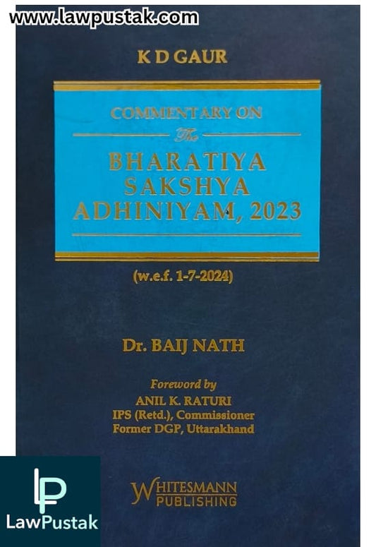 Commentary on The Bharatiya Sakshya Adhiniyam, 2023 by K. D. Gaur - Latest Edition 2025 - Whitesmann Publishing