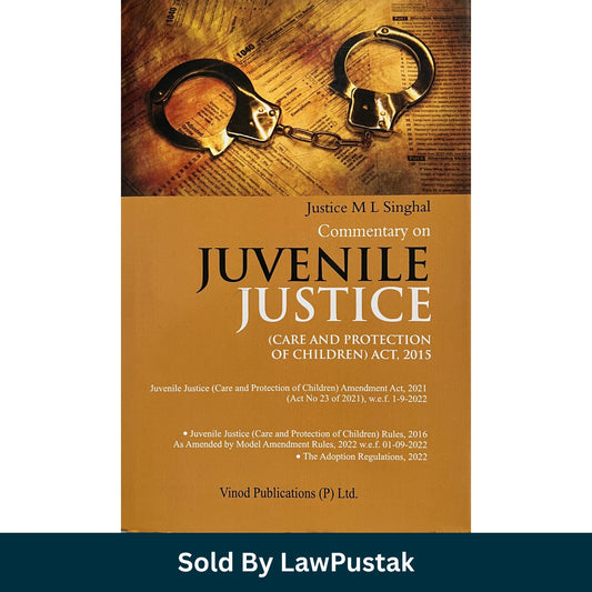 Commentary on Juvenile Justice (Care and Protection of Children) Act, 2015 by Justice M.L. Singhal | Vinod Publications (P) Ltd.