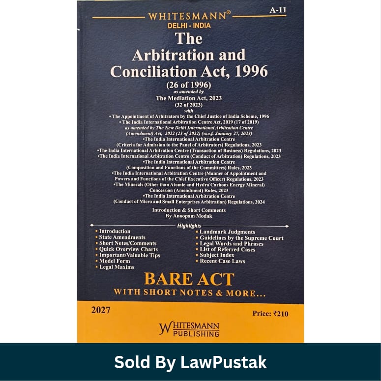 Whitesmanns The Arbitration and Conciliation Act 1996 Bare Act with Short Notes 2027 Edition Anoopam Modak Whitesmann Publishing