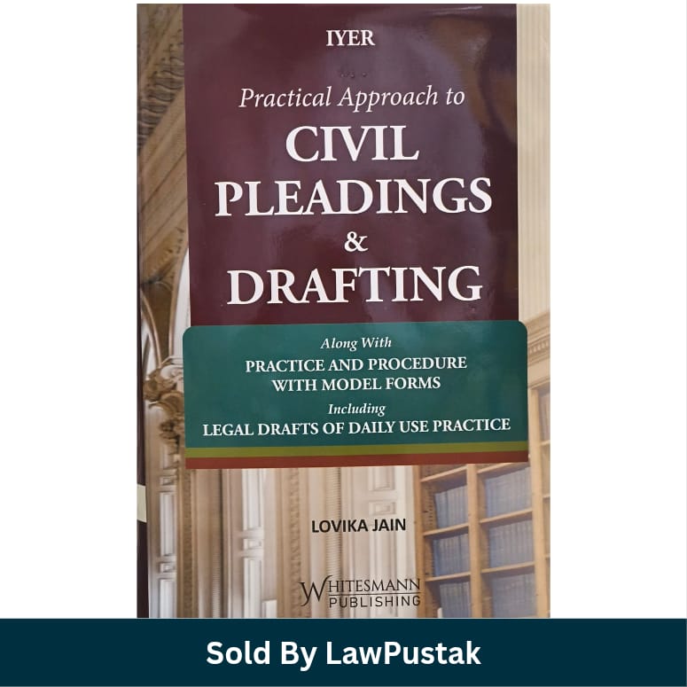 Iyers Practical Approach to Civil Pleadings and Drafting Lovika Jain Whitesmann Publishing