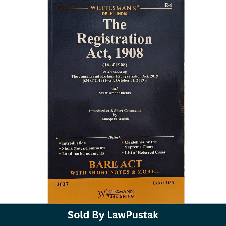 Whitesmanns The Registration Act 1908 Bare Act with Short Notes 2027 Edition Anoopam Modak Whitesmann Publishing