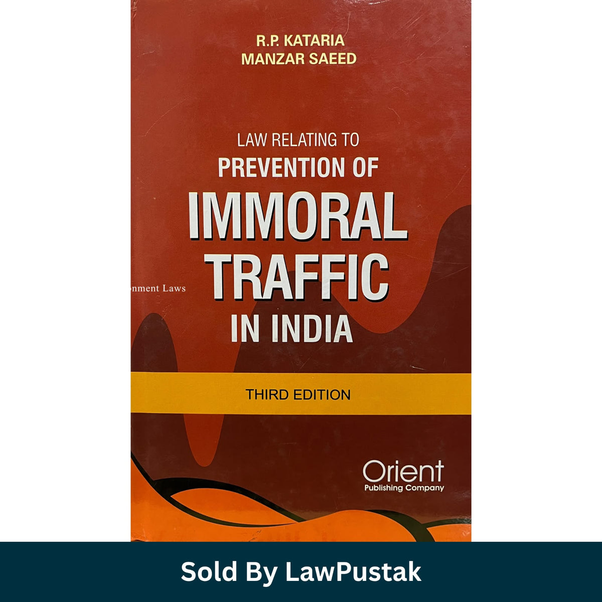 Law Relating to Prevention of Immoral Traffic in India Third Edition RP Kataria Manzar Saeed Orient Publishing Company