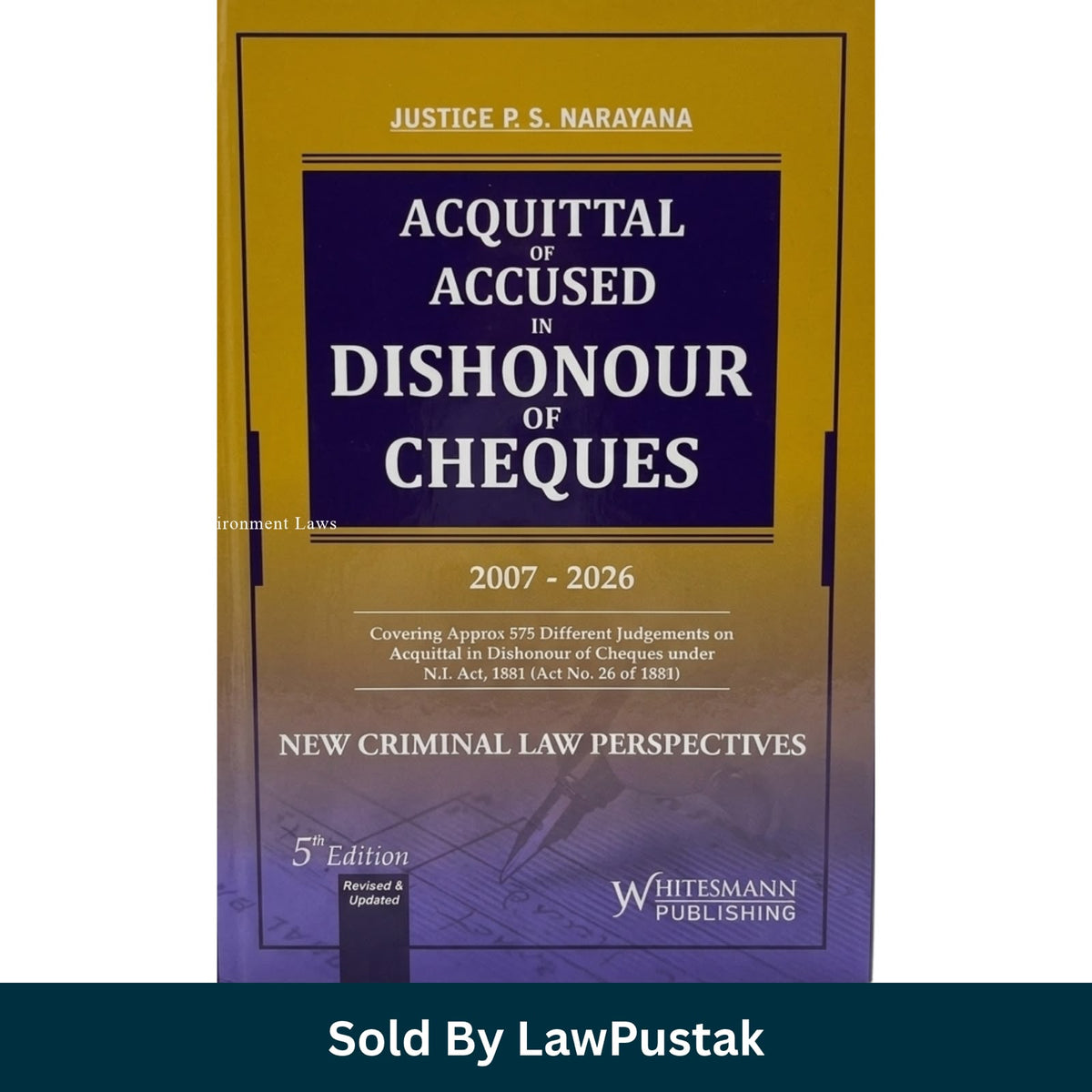Acquittal of Accused in Dishonour of Cheques 5th Edition 2007-2027 Justice PS Narayana Whitesmann Publishing