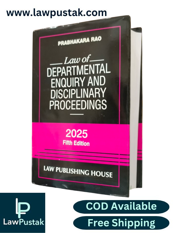 Law of Departmental Enquiry and Disciplinary Proceedings - 5th Edition 2025 by Prabhakar Rao | Law Publishing House