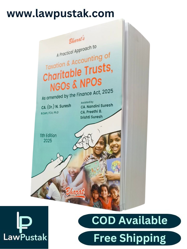 A Practical Approach to Taxation & Accounting of Charitable Trust, NGOs & NPOs As Amended By The Finance Act, 2025 By CA. (Dr.) N. Suresh - 11th Edition 2025 - Bharat Law House