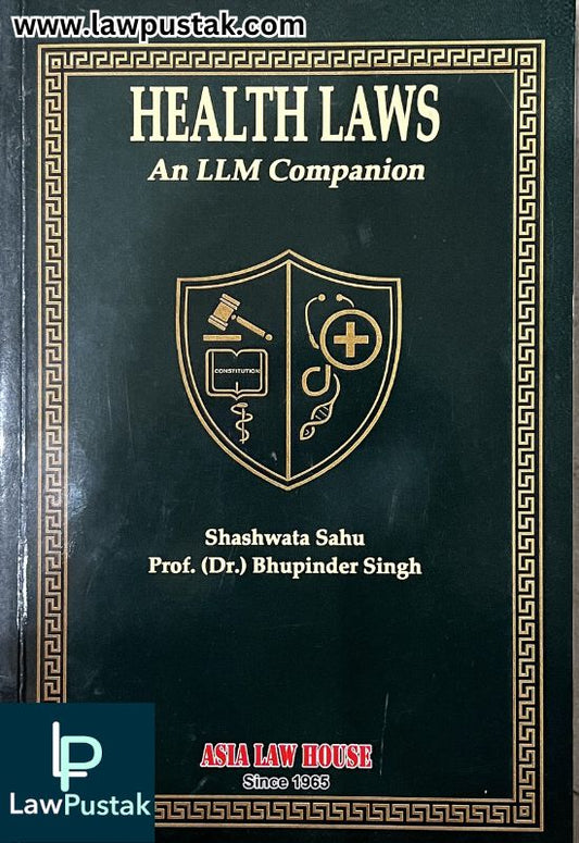 Health Laws an LLM Companion by Shashawata Sahu and Prof. (Dr.) Bhupinder Singh - Edition 2026 | Asia Law House