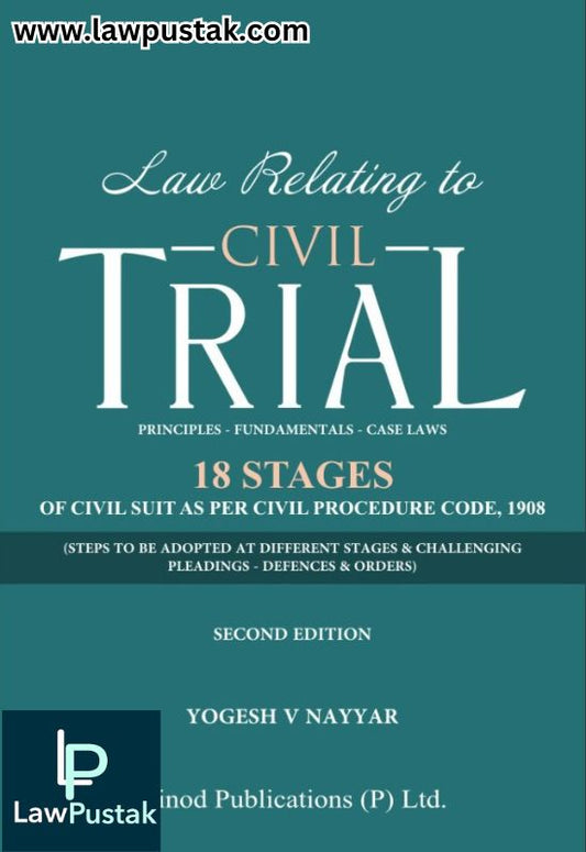 Law Relating To Civil Trial By Yogesh V. Nayyar - 2ndEdition 2025 - Vinod Publication