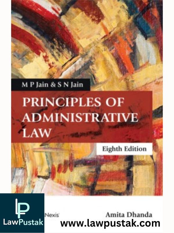 Principles of Administrative Law by M P Jain & S N Jain-Lexis Nexis