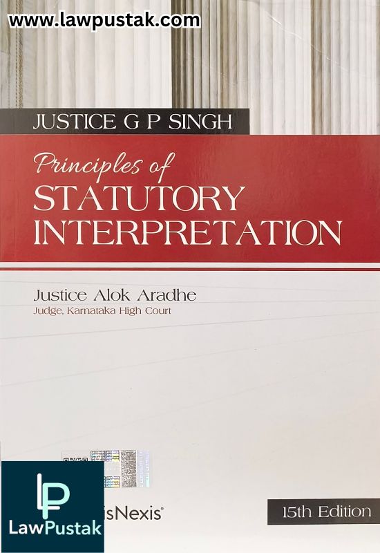 Principles of Statutory Interpretation by Justice G P Singh, 15th Edition 2024 - LexisNexis