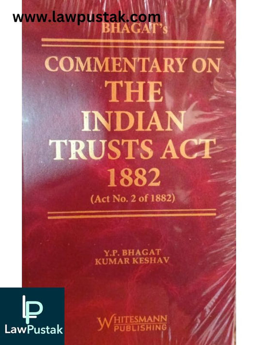 Commentary on the Indian Trusts Act 1882 ( Act No. 2 of 1882) By Y.P. Bhagat & Kumar Keshav-Whitesmann