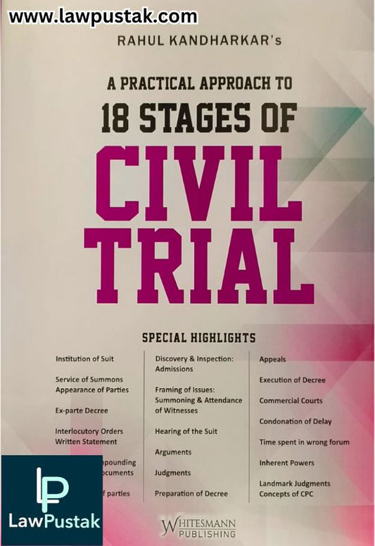 A Practical Approach To 18 Stages Of Civil Trial By Rahul Kandharkar - Edition 2025 - Whitesmann Publishing