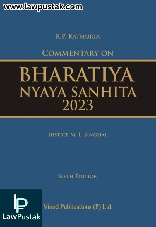 Commentary on Bharatiya Nyaya Sanhita 2023 - 6th Edition 2026 by Justice M.L. Singhal | Vinod Publications (P) Ltd.