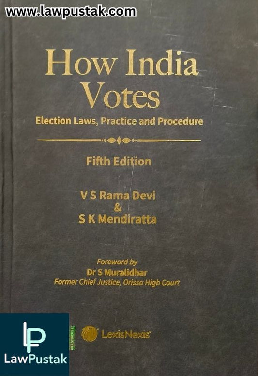 How India Votes–Election Laws, Practice and Procedure By V S Rama Devi & S K Mendiratta - 5th Edition 2025 - LexisNexis