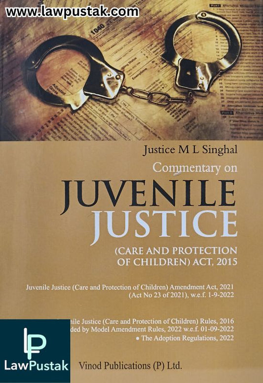 Commentary on Juvenile Justice (Care and Protection of Children) Act, 2015 by Justice M.L. Singhal | Vinod Publications (P) Ltd.