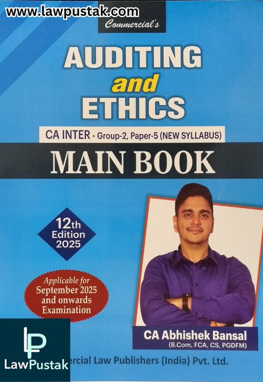Auditing and Ethics (Main Book) CA Inter Group-II Paper-5 (New Syllabus) | Applicable for September 2025 and onwards Examination By CA Abhishek Bansal | 12th Edition 2025 | Commercial Law Publishers