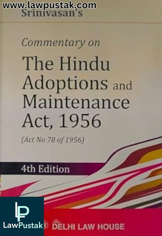 Commentary on The Hindu Adoptions and Maintenance Act, 1956 by Srinivasan-4th Edition 2024-Delhi Law House