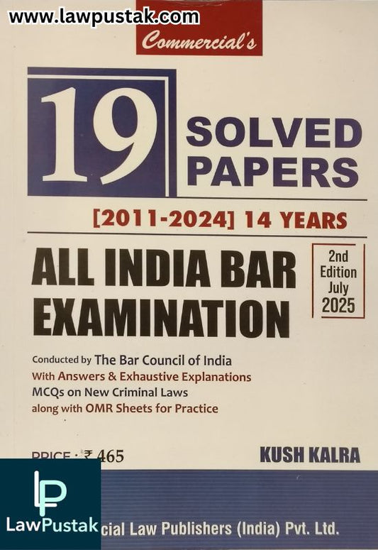 19 Solved Papers (2011-2024) 14 Years - All India Bar Examination by Kush Kalra - 2nd Edition july 2025 | Commercial Law Publishers
