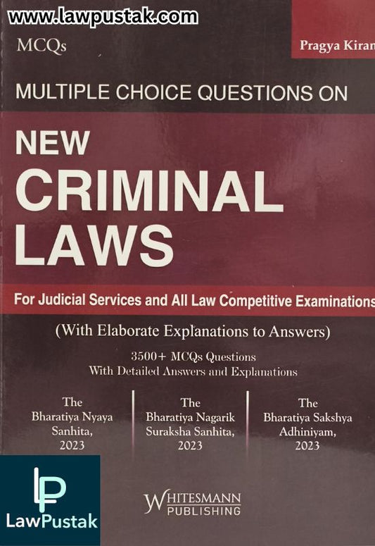 MCQ’s Multiple Choice Questions on New Criminal Laws (For Judicial Services and All Law Competitive Examinations) By Pragya Kiran - Edition 2025 - Whitesmann Publishing