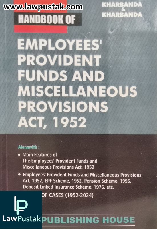 Handbook of Employees' Provident Funds and Miscellaneous Provisions Act, 1952 by Kharbanda & Kharbanda | Law Publishing House