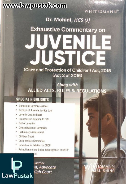 Exhaustive Commentary on Juvenile Justice (Care and Protection of Children) Act, 2015 (Act 2 of 2016) by Dr. Mohini | Whitesmann Publishing