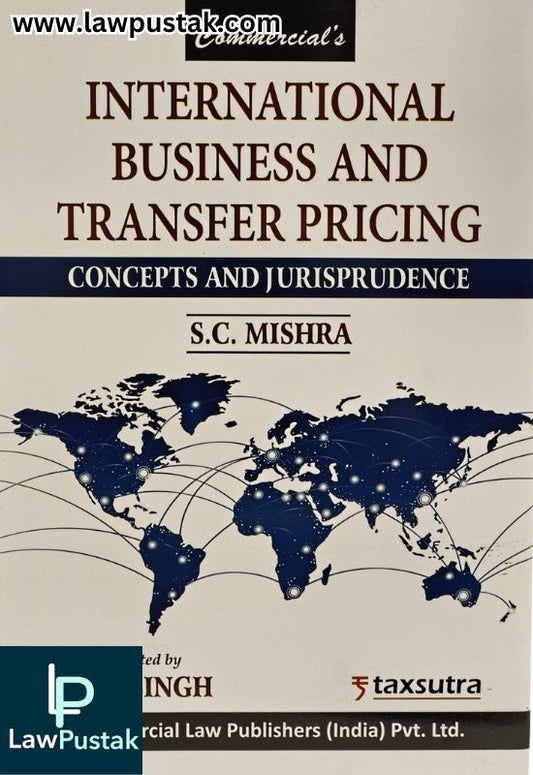International Business and Transfer Pricing Concepts and Jurisprudence by S.C. Mishra | Commercial Law Publishers (India) Pvt. Ltd.