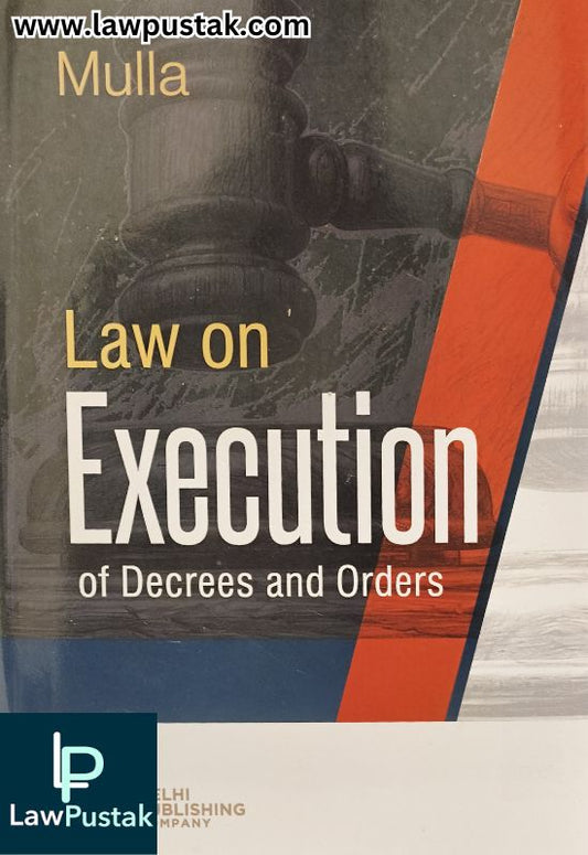Mulla's Law of Execution of Decrees and Orders | Delhi Publishing Company