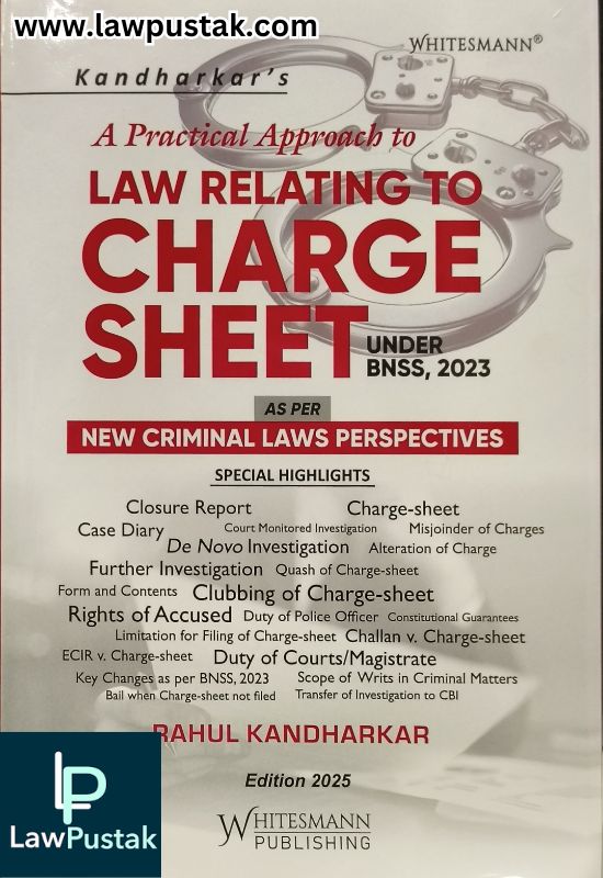 A Practical Approach to Law Relating to Charge Sheet, Under BNSS, 2023 - As Per New Criminal Laws Perspectives by Rahul Kandharkar | Whitesmann Publishing
