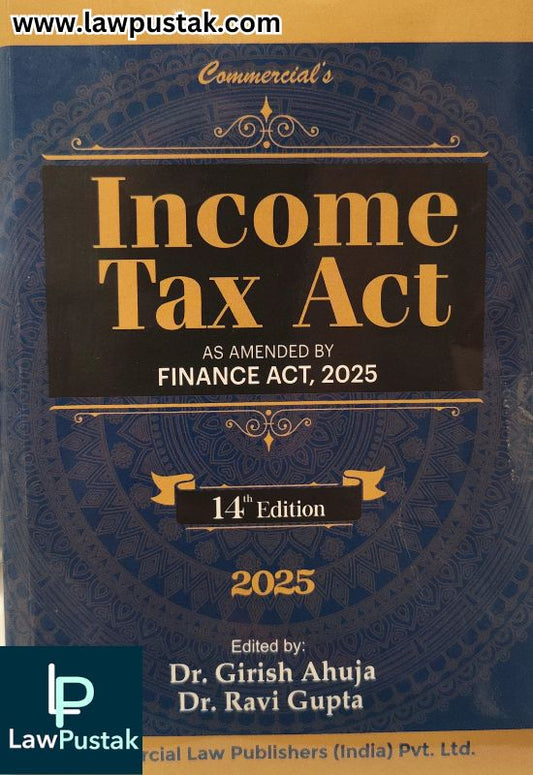 Income tax Act As Amended By Finance Act, 2025 By Dr. Girish Ahuja Dr. ravi Gupta - 14th Edition 2025 (Pocket Size) - Commercial Law Publishers