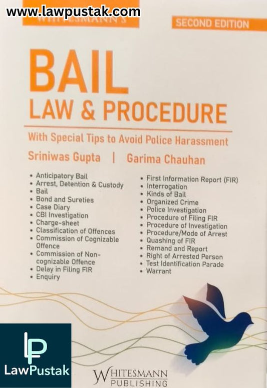 Bail Law and Procedures with Tips to Avoid Police Harassment by Sriniwas Gupta & Garima Chauhan - 2nd Edition 2026 | Whitesmann Publishing