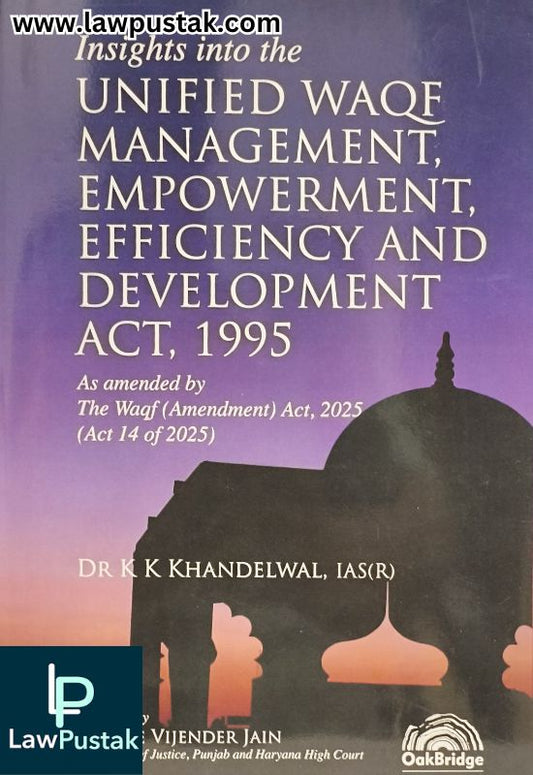 Insight Into The Unified Waqf Management, Empowerment, Efficiency and Development Act, 1995 by Dr. K. K. Khandelwal | Oakbridge Publishing Company