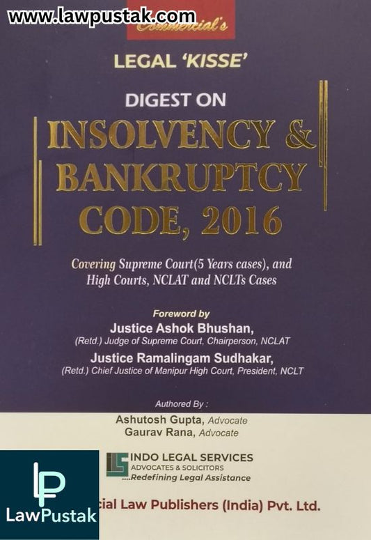 Legal 'Kisse' Digest on Insolvency & Bankruptcy Code, 2016 by Ashutosh Gupta & Gaurav Rana | Commercial Law Publishers (India) Pvt. Ltd.