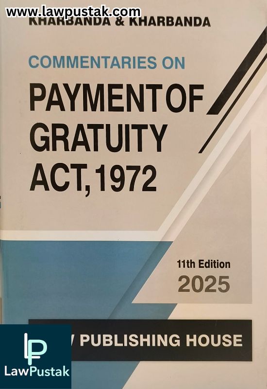 Payment of Gratuity Act, 1972 | Commentaries on Payment of Gratuity Act, 1972 by Kharbanda & Kharbanda - 11th Edition 2025 - Law Publishing House