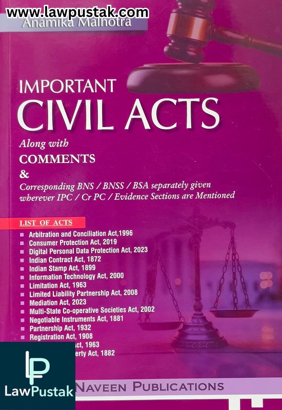 Important Civil Acts Along with Comments and Corresponding BNS / BNSS / BSA separately given wherever IPC/CrPC/Evidence Sections are Mentioned by Anamika Malhotra | Naveen Publications