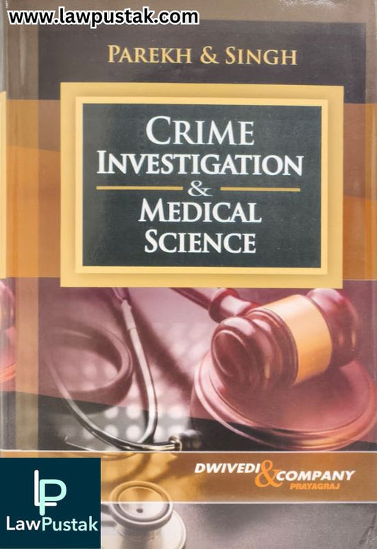 Crime Investigation and Medical Science by Parekh and Singh | Dwivedi & Company